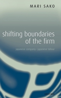 Shifting Boundaries of the Firm: Japanese Company - Japanese Labour 0199547033 Book Cover