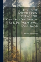 Litauische Forschungen, Beiträge zur Kenntniss der Sprache und des Volkstumes der Litauer 1022287214 Book Cover