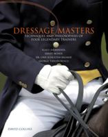 Dressage Masters: Techniques and Philosophies of Four Legendary Trainers 1592286747 Book Cover
