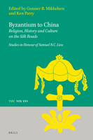 Byzantium to China: Religion, History and Culture on the Silk Roads : Studies in Honour of Samuel N. C. Lieu 9004434607 Book Cover