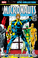 Micronauts Epic Collection: The Original Marvel Years - The Long And Winding Road 1302967401 Book Cover