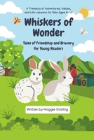 Whiskers of Wonders: Tales of Friendship and Bravery for Young Readers: A Treasury of Adventures, Values, and Life Lessons for Kids Ages 6-10 B0DTGD1LG5 Book Cover