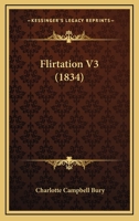 Flirtation; Volume III 1022067885 Book Cover