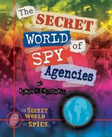 The Secret World of Spy Agencies 1598453521 Book Cover