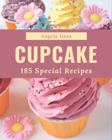 185 Special Cupcake Recipes: A Cupcake Cookbook that Novice can Cook B08KYKV6X7 Book Cover
