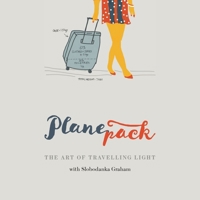 Planepack: The art of travelling light 0987404156 Book Cover
