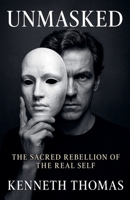 UNMASKED The Sacred Rebellion of the Real Self (Undone) B0FHHWFKVY Book Cover