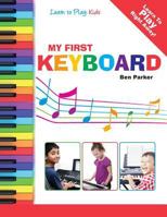 My First Keyboard - Learn To Play: Kids 1908707151 Book Cover