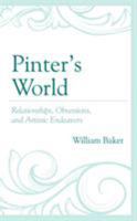 Pinter’s World: Relationships, Obsessions, and Artistic Endeavors 1611479339 Book Cover