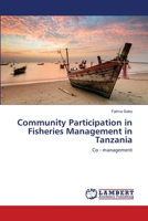 Community Participation in Fisheries Management in Tanzania: Co - management 6202669535 Book Cover