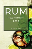 Rum Recipes 2022: Easy and Fun Recipes for Beginners 180450386X Book Cover