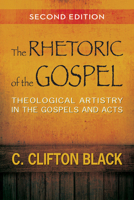 The Rhetoric of the Gospel: Theological Artistry in the Gospels and Acts 066423822X Book Cover