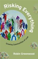 Risking Everything - Growing Communities of Love 0281057699 Book Cover