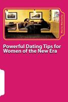 Powerful Dating Tips for Women of the New Era 1499322410 Book Cover