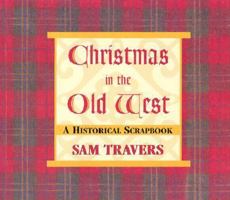 Christmas in the Old West: A Historical Scrapbook 0878424601 Book Cover