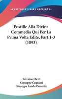 Postille Alla Divina Commedia Qui Per La Prima Volta Edite, Part 1-3 (1893) 1160228973 Book Cover