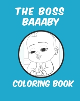 The boss baaaby coloring book: a coloring book for Kids Boys Girls 30 Pages, B08C8XFCCT Book Cover