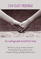 I've Got Friends: An Autograph Book for Kids 1448623367 Book Cover