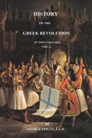 History of the Greek Revolution, Volume 1 1541191358 Book Cover