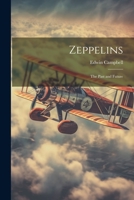 Zeppelins: The Past and Future 1022155369 Book Cover