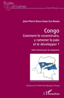 Congo Comment le reconstruire, y ramener la paix et le développer ?: Vade-mecum pour les dirigeants (Études Africaines) (French Edition) 2343161836 Book Cover