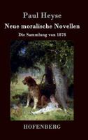 Neue Moralische Novellen: Die Sammlung Von 1878 1508402728 Book Cover