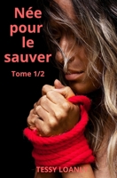 Née pour le sauver: Tome 1 (French Edition) B0DCSVCBJQ Book Cover