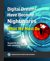 Digital Dreams Have Become Nightmares: What We Must Do (ACM Books) B0CWGYMC3T Book Cover