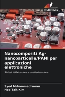 Nanocompositi Ag-nanoparticelle/PANI per applicazioni elettroniche (Italian Edition) 6208097266 Book Cover