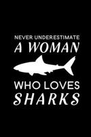 Never Underestimate a Woman Who Loves Sharks: Blank Lined Journal Notebook, 6 x 9, shark journal, shark notebook, Ruled, Writing Book, Notebook for shark lovers, Shark Day Gifts 1695838386 Book Cover