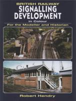 British Railway Signalling Development in Colour for the Modeller and Historian 0711033625 Book Cover