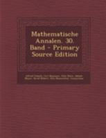 Mathematische Annalen. 30. Band 1021588083 Book Cover