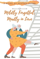 Mildly Forgetful, Madly in Love B0F8W43SG9 Book Cover