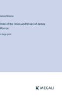State of the Union Addresses of James Monroe: in large print 3368337483 Book Cover