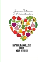 NATURAL PAINKILLERS FROM YOUR KITCHEN B0CWV9KJVM Book Cover