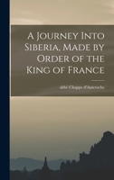 A Journey Into Siberia, Made by Order of the King of France 101747608X Book Cover