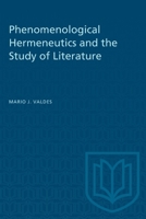 Phenomenological Hermeneutics and the Study of Literature (University of Toronto Romance Series) 1487581351 Book Cover
