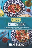 Greek Cookbook: 70 Recipes For Preparing At Home Traditional Food From Greece B091WFGJ92 Book Cover