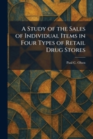 A Study of the Sales of Individual Items in Four Types of Retail Drug Stores 1026016975 Book Cover