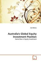 Australia's Global Equity Investment Position: Home Bias in Equity Investment 3639370627 Book Cover
