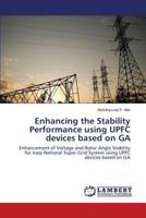 Enhancing the Stability Performance using UPFC devices based on GA: Enhancement of Voltage and Rotor Angle Stability for Iraqi National Super Grid System using UPFC devices based on GA 3848445530 Book Cover