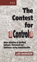 The Contest for Control: Metal Industries in Sheffield, Solingen, Remscheid and Eskilstuna During Industrialisation 0854969527 Book Cover