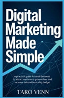 Digital Marketing Made Simple: A Practical Guide for Small Business Owners to Attract Customers, Grow Online, and Increase Sales Without a Big Budget B0GZDNMSQ2 Book Cover