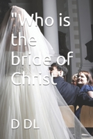 "Who is the bride of Christ" B0GTR481X2 Book Cover