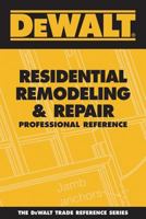 DEWALT Residential Remodeling and Repair Professional Reference (Dewalt Trade Reference Series) 097771831X Book Cover