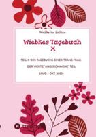 Wiebkes Tagebuch X: Teil X des Tagebuchs einer trans Frau, der vierte "angekommene" Teil (Aug. - Okt. 2023) (German Edition) 3384766962 Book Cover