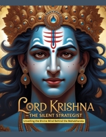 Lord Krishna – The Silent Strategist: Unveiling the Divine Mind Behind the Mahabharata B0F6LLRPC2 Book Cover