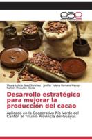 Desarrollo estratégico para mejorar la producción del cacao 6200328927 Book Cover