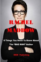 Rachel Maddow: 8 Things You Need To Know About The BAG MAN Author B08Q9W9R4J Book Cover