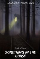 Something in the House B084Q9VQX5 Book Cover